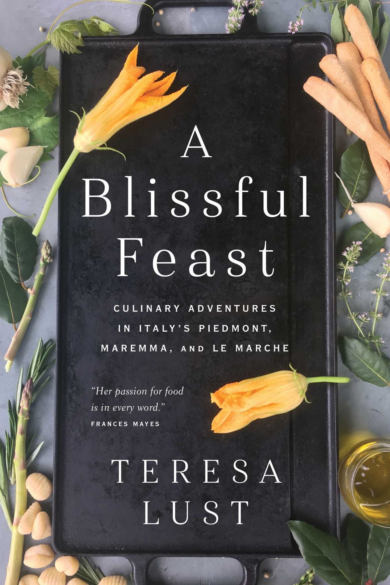 A Blissful Feast: Culintary Adventures in Italy's Piedmont, Maremma, and Le Marche