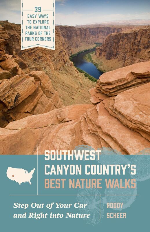 Southwest Canyon Country's Best Nature Walks: 39 Easy Ways to Explore the National Parks of the Four Corners