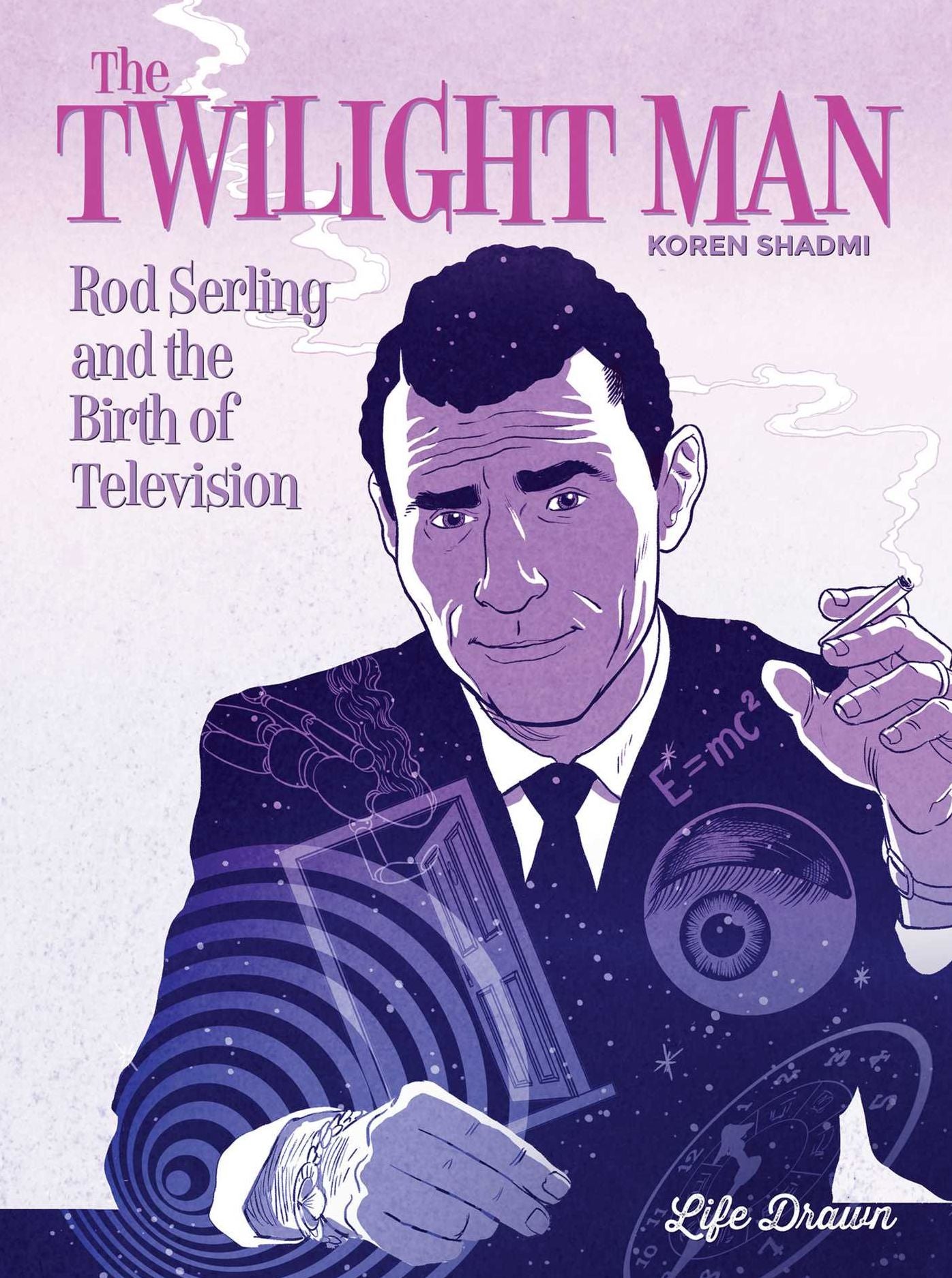 Twilight Man : Rod Serling and the Birth of Television