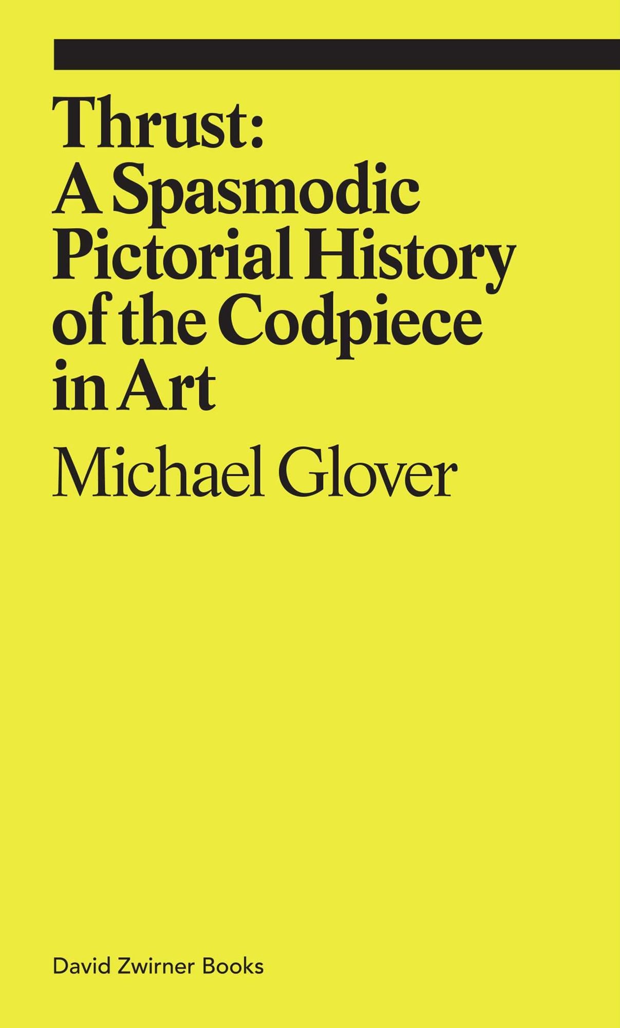 Thrust : A Spasmodic Pictorial History of the Codpiece in Art