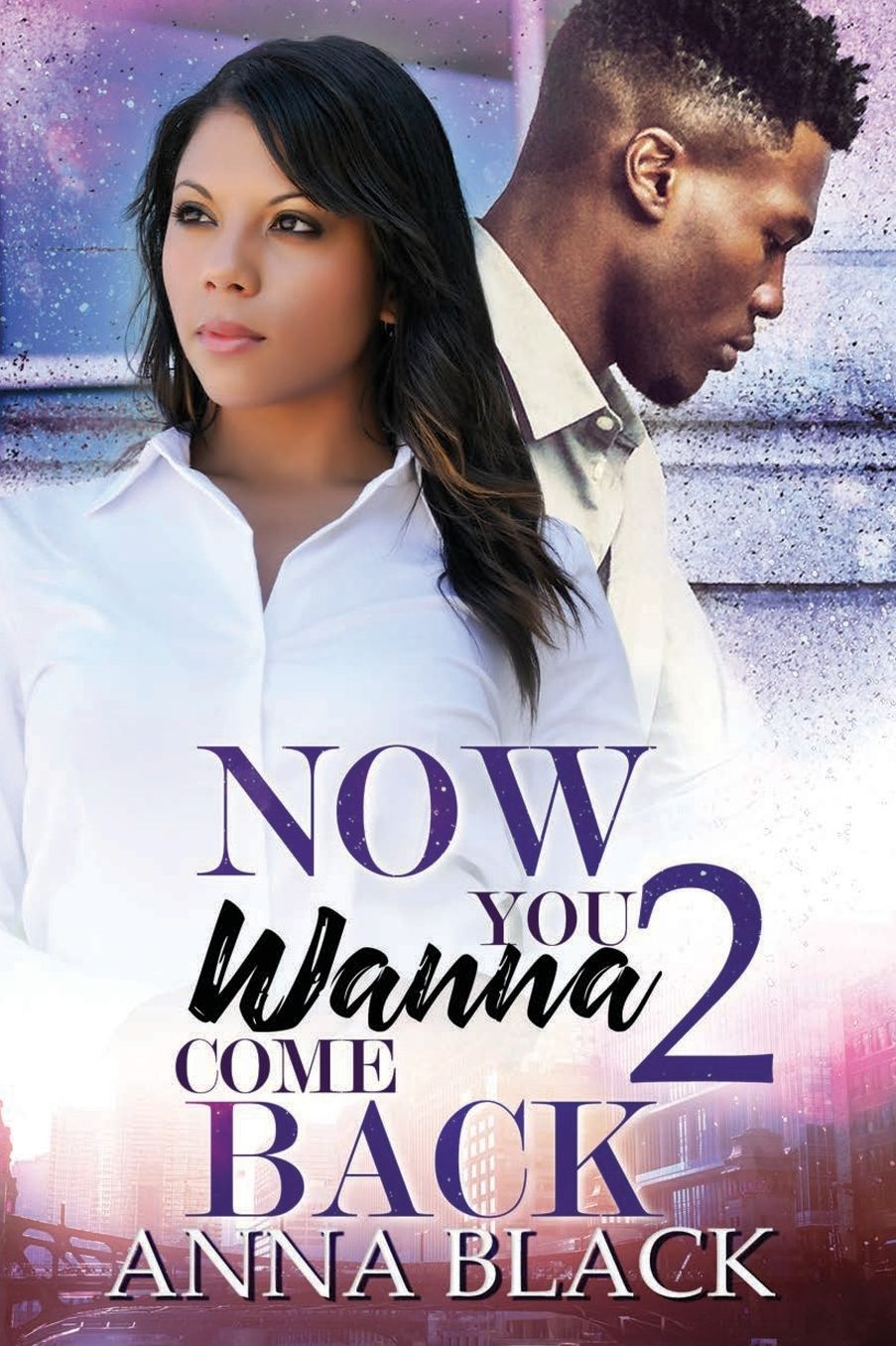 Now You Wanna Come Back 2