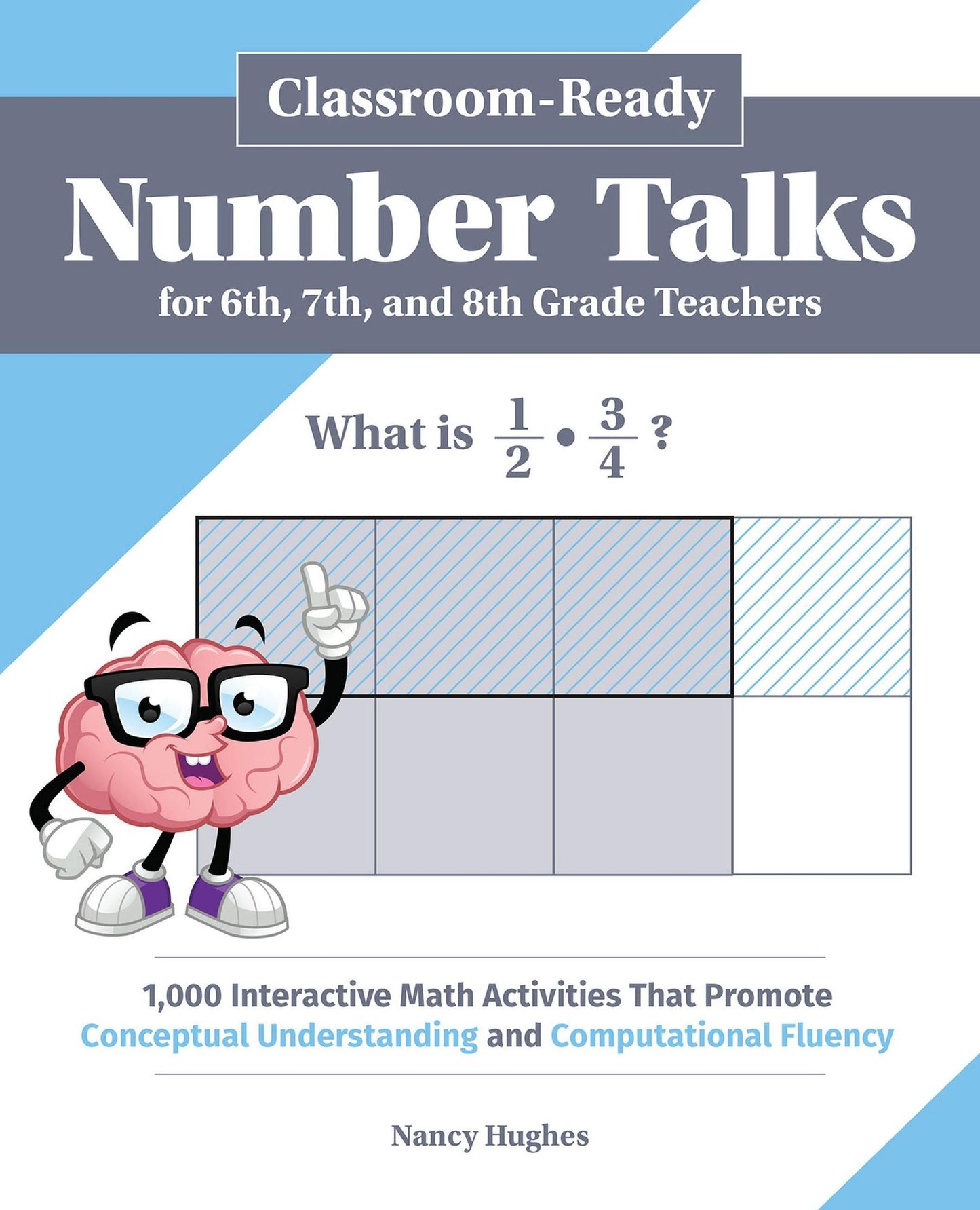 Classroom-Ready Number Talks for Sixth, Seventh, and Eighth Grade Teachers: 1,000 Interactive Math Activities that Promote Conceptual Understanding and Computational Fluency