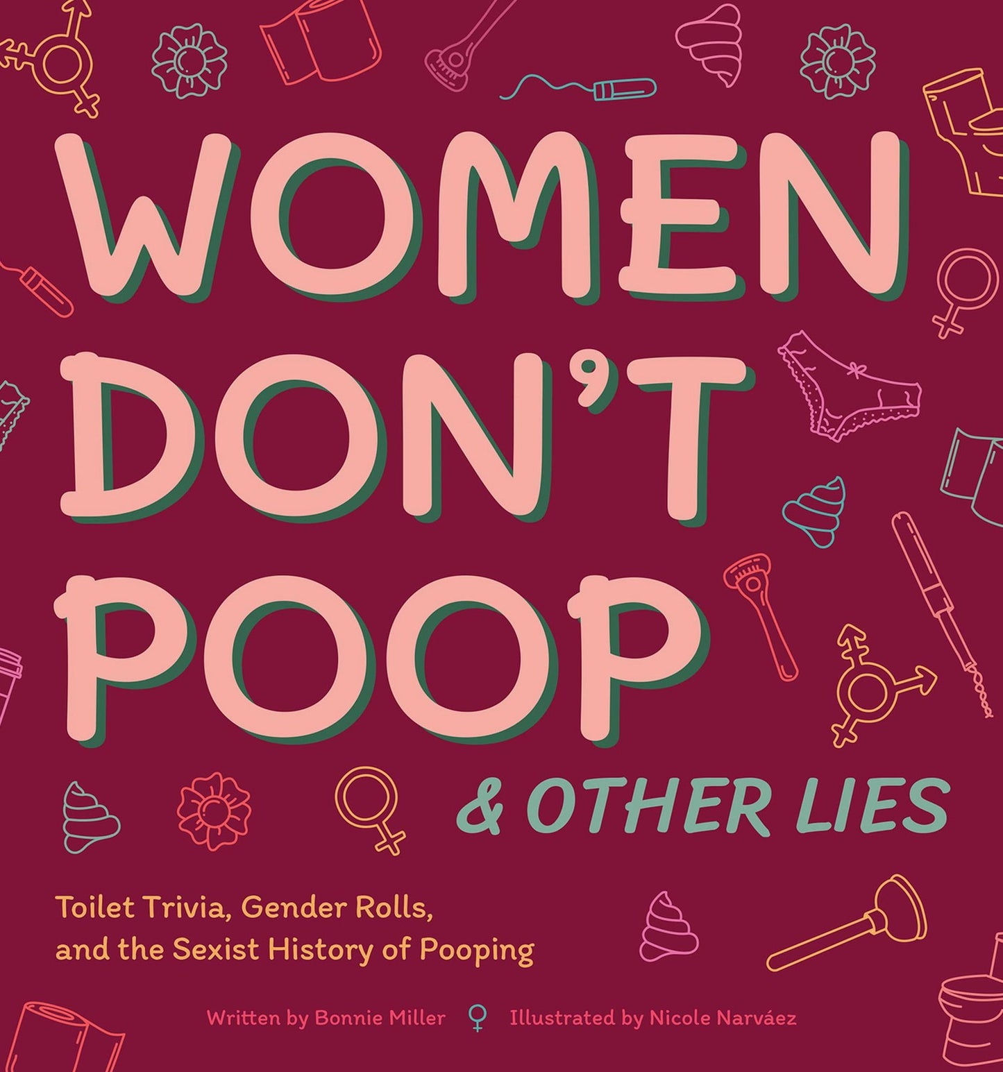Women Don't Poop and Other Lies: Toilet Trivia, Gender Rolls, and the Sexist History of Pooping