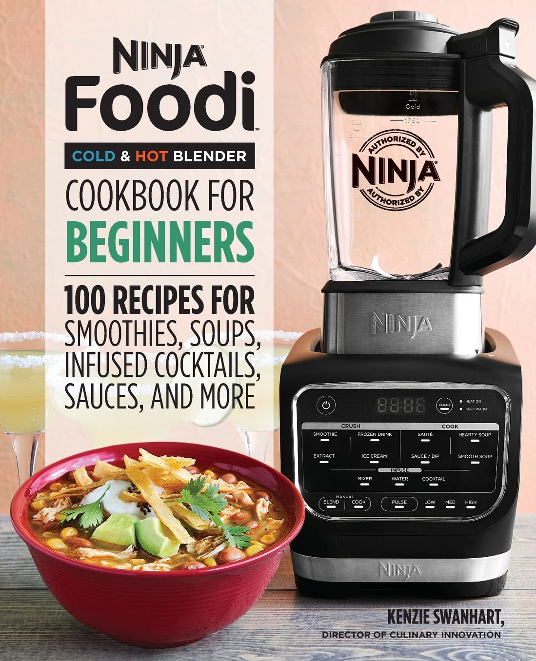 Ninja Foodi Cold & Hot Blender Cookbook for Beginners : 100 Recipes for Smoothies, Soups, Sauces, Infused Cocktails, and More