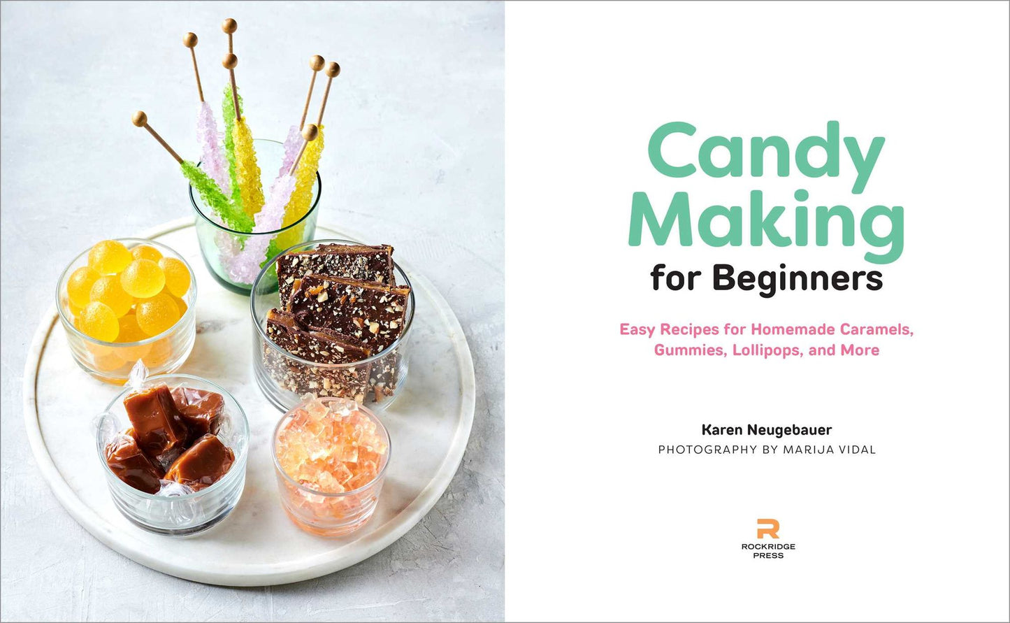 Candy Making for Beginners: Easy Recipes for Homemade Caramels, Gummies, Lollipops and More