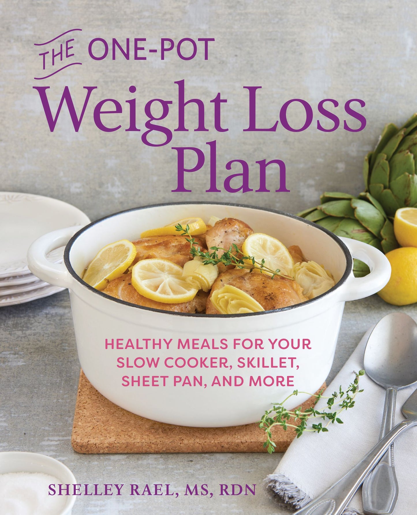 The One-Pot Weight Loss Plan: Healthy Meals for Your Slow Cooker, Skillet, Sheet Pan, and More