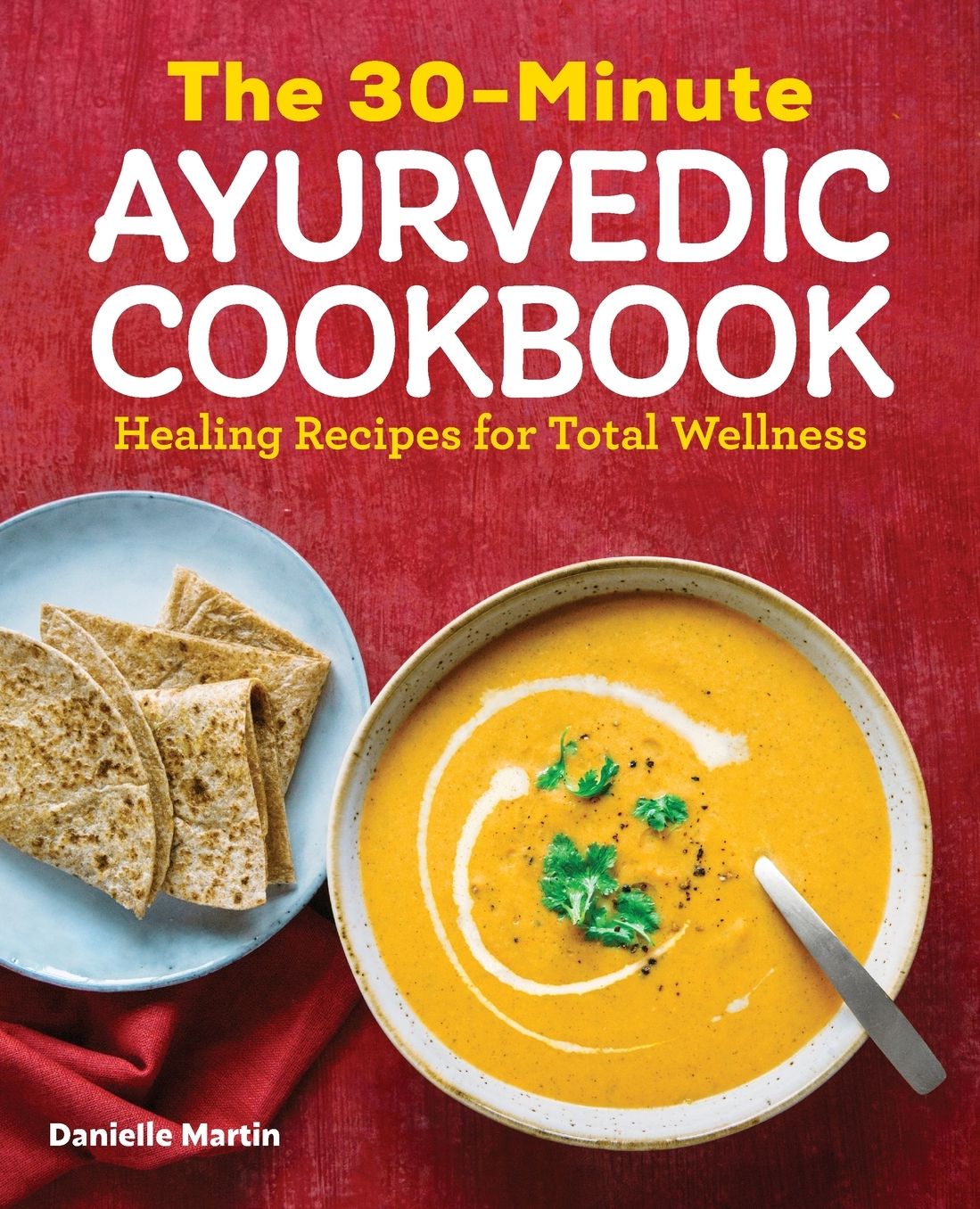 The 30-Minute Ayurvedic Cookbook