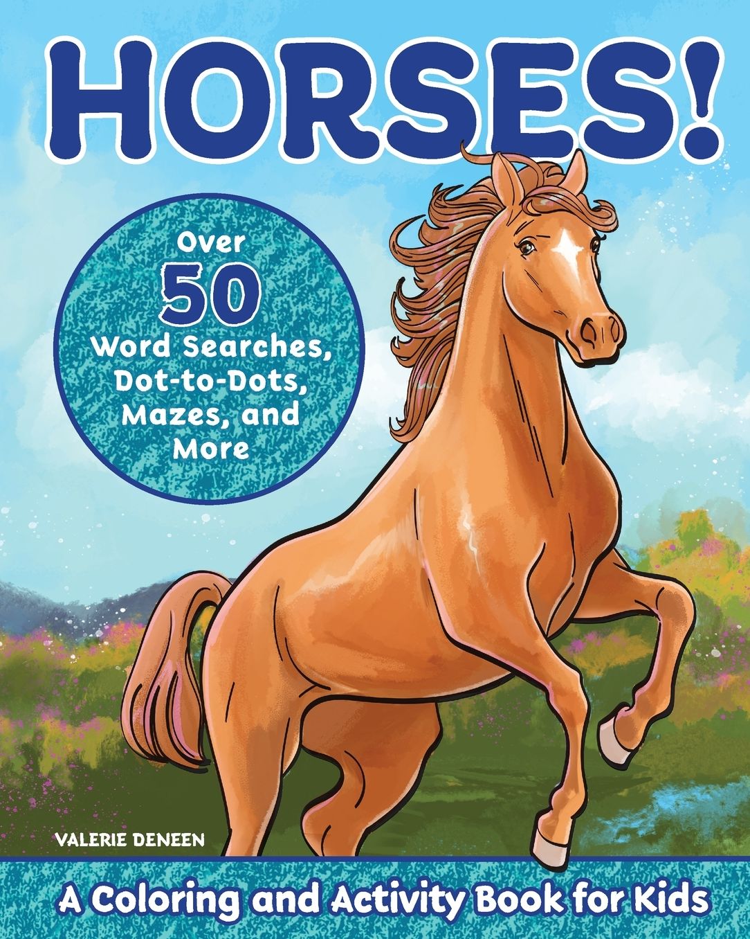Horses!: A Coloring and Activity Book for Kids with Word Searches, Dot-to-Dots, Mazes, and More