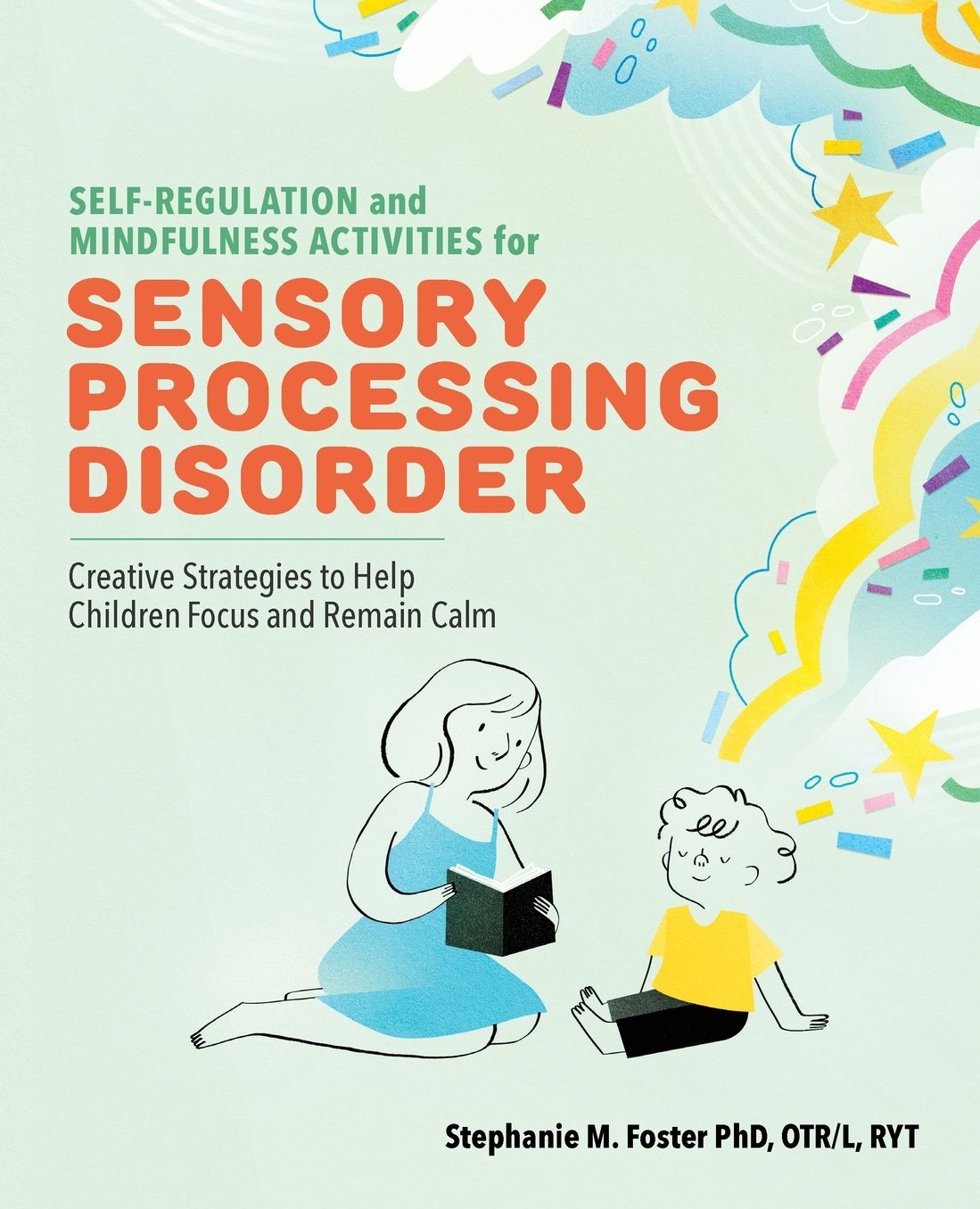 Self-Regulation and Mindfulness Activities for Sensory Processing Disorder: Creative Strategies to Help Children Focus and Remain Calm