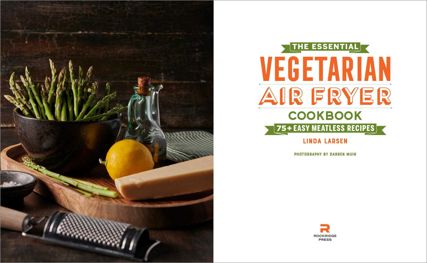 The Essential Vegetarian Air Fryer Cookbook: 75+ Easy Meatless Recipes