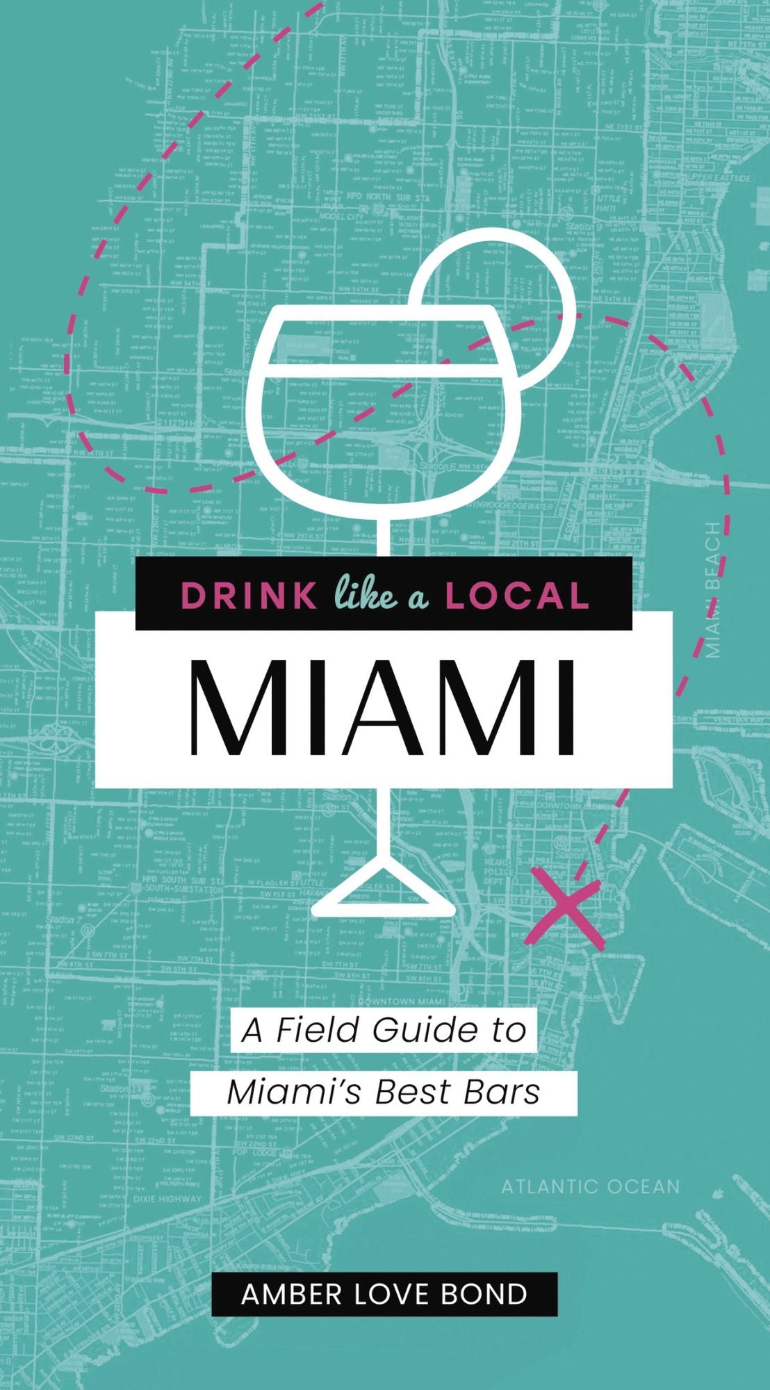 Drink Like a Local Miami: The Insider's Guide to South Beach and the Magic City