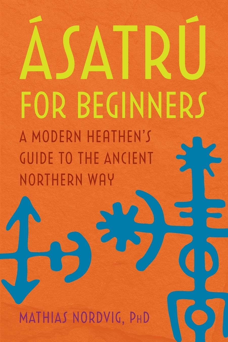 Ã¯Â¿Â½satrÃ¯Â¿Â½ for Beginners: A Modern Heathen's Guide to the Ancient Northern Way