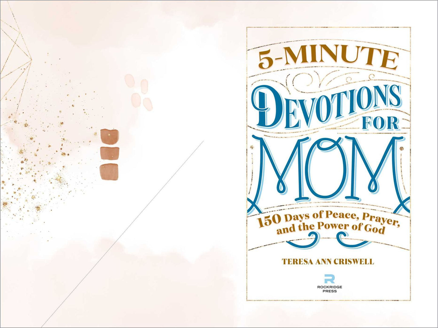 5-Minute Devotions for Mom: 150 Days of Peace, Prayer, and the Power of God