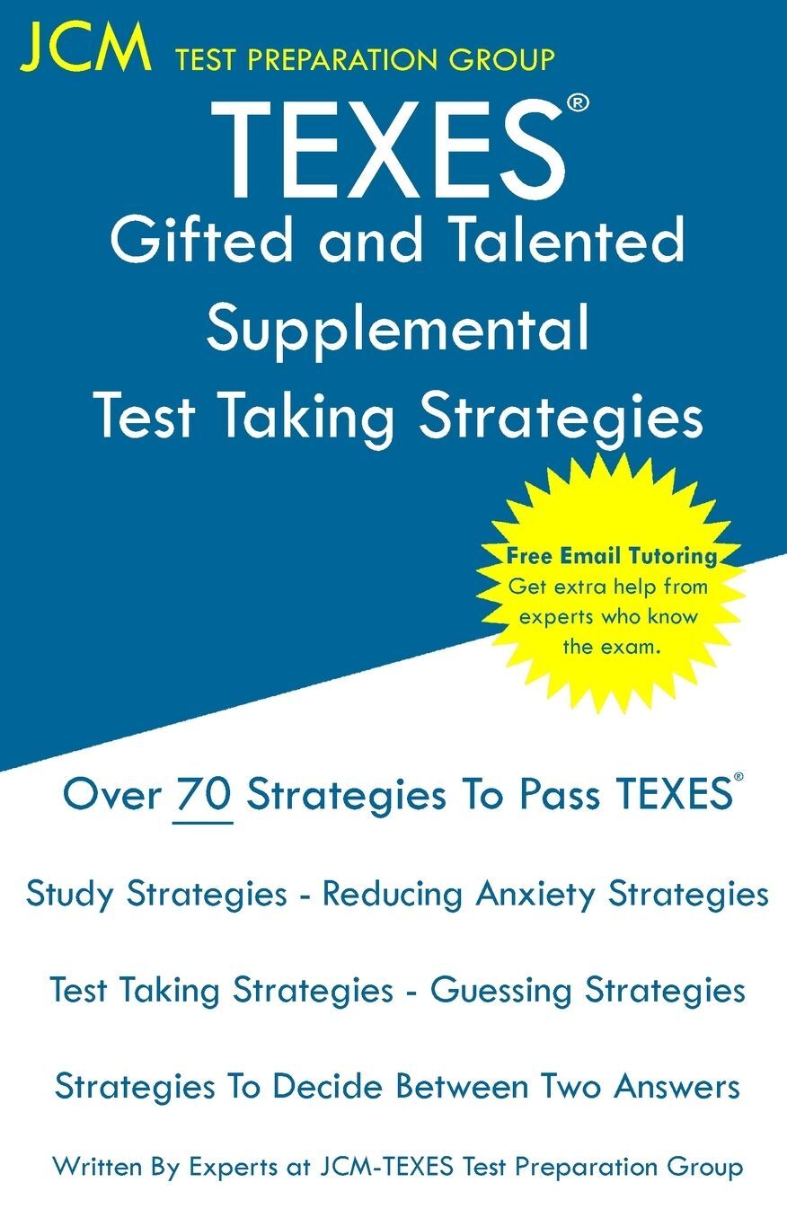 TEXES Gifted and Talented Supplemental - Test Taking Strategies: Free Online Tutoring - New 2020 Edition - The latest strategies to pass your exam.