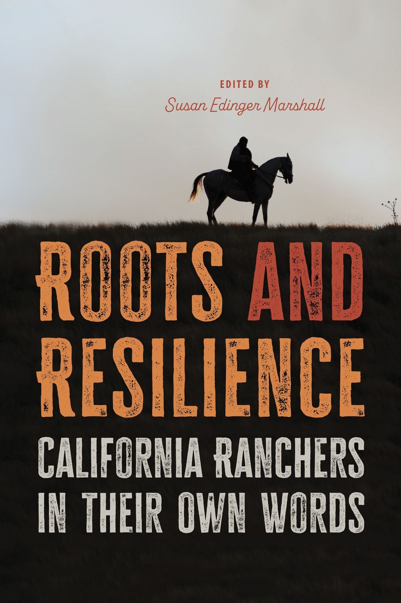 Roots and Resilience: California Ranchers in their Own Words