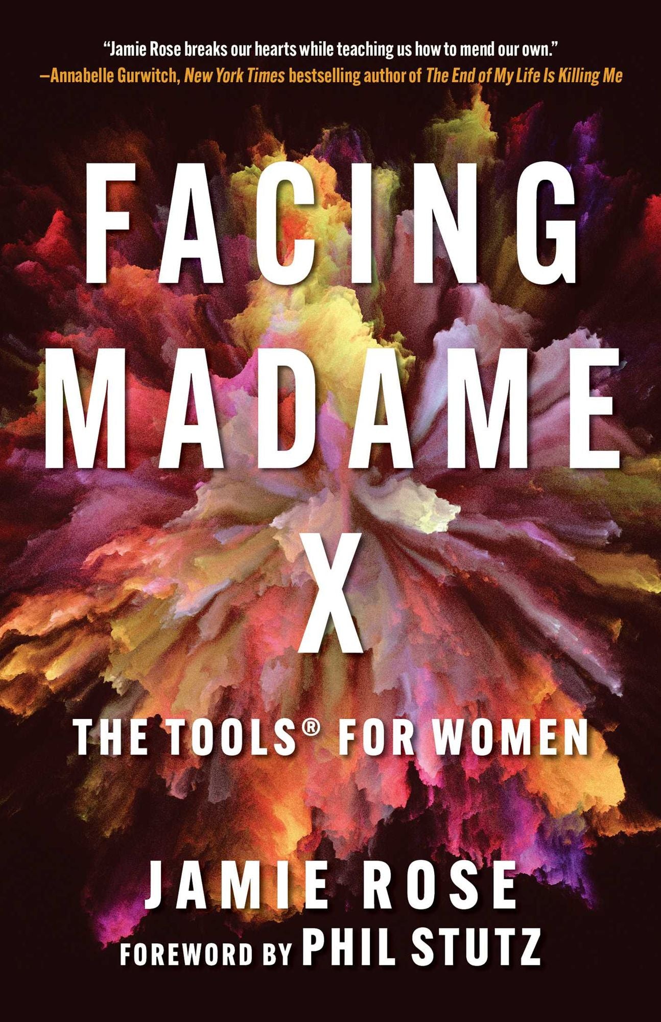 Facing Madame X: Tools to Vanquish Negativity, Activate Your Feminine Power, and Become Unstoppable