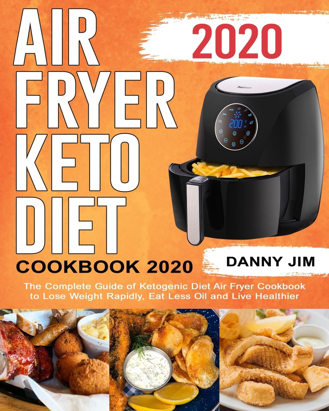 Air Fryer Keto Diet Cookbook 2020: Lose Weight Fast, Save Time & Money, and Have a Healthier Body by Easy Quick Tasty Ketogenic Diet Air Fryer Recipes