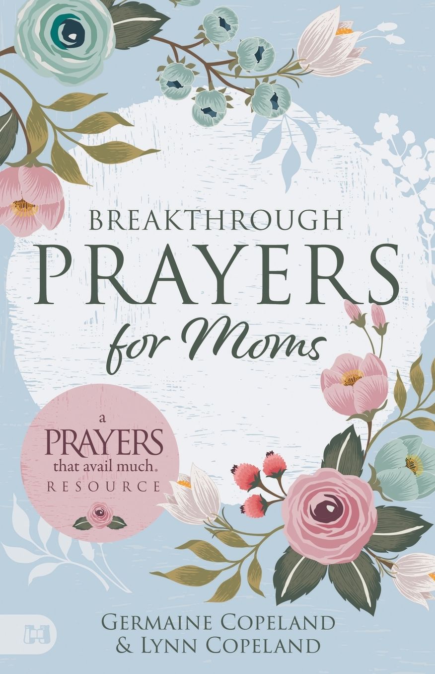 Breakthrough Prayers for Moms: A Prayers That Avail Much Resource