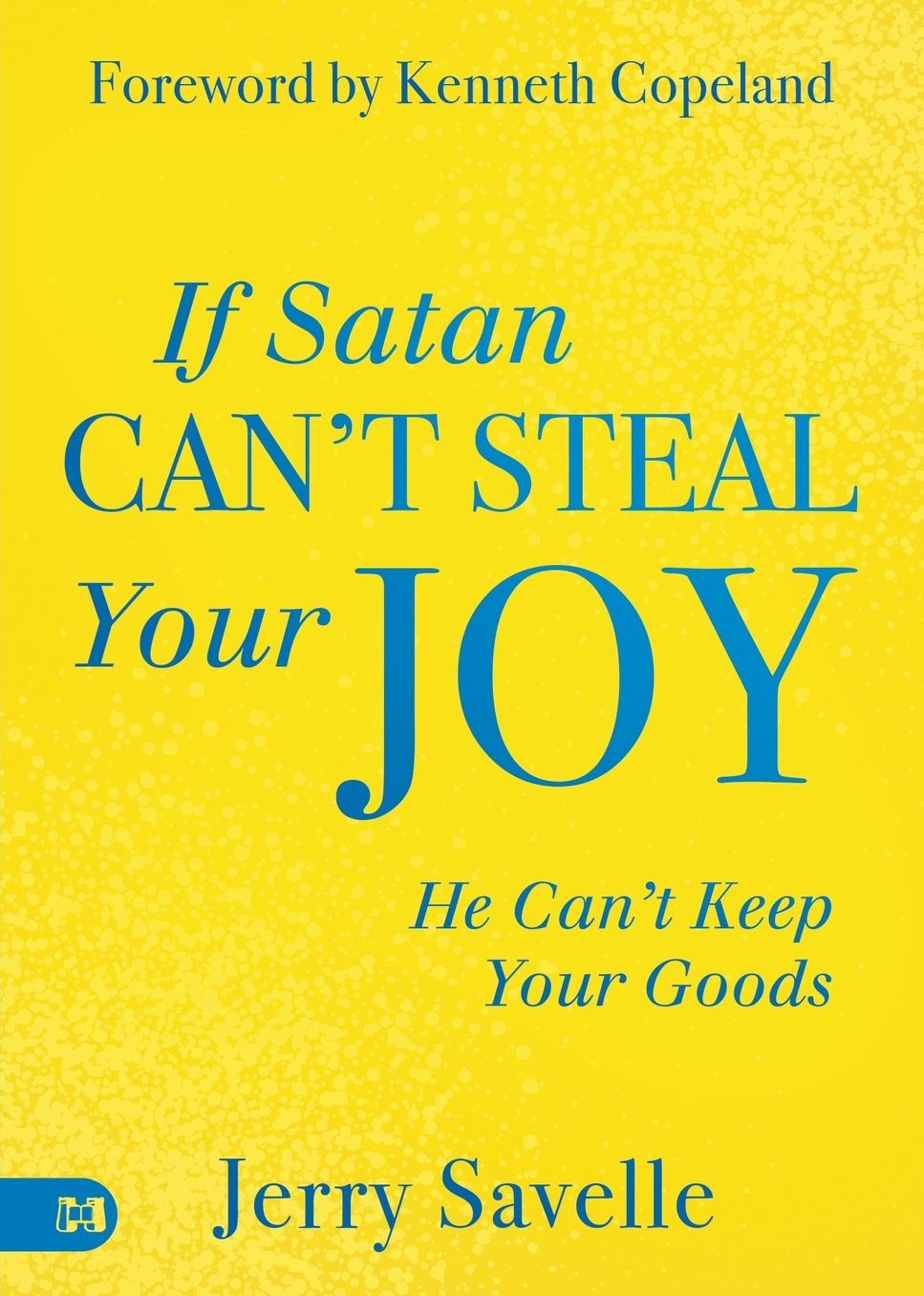 If Satan Can't Steal Your Joy...: He Can't Keep Your Goods