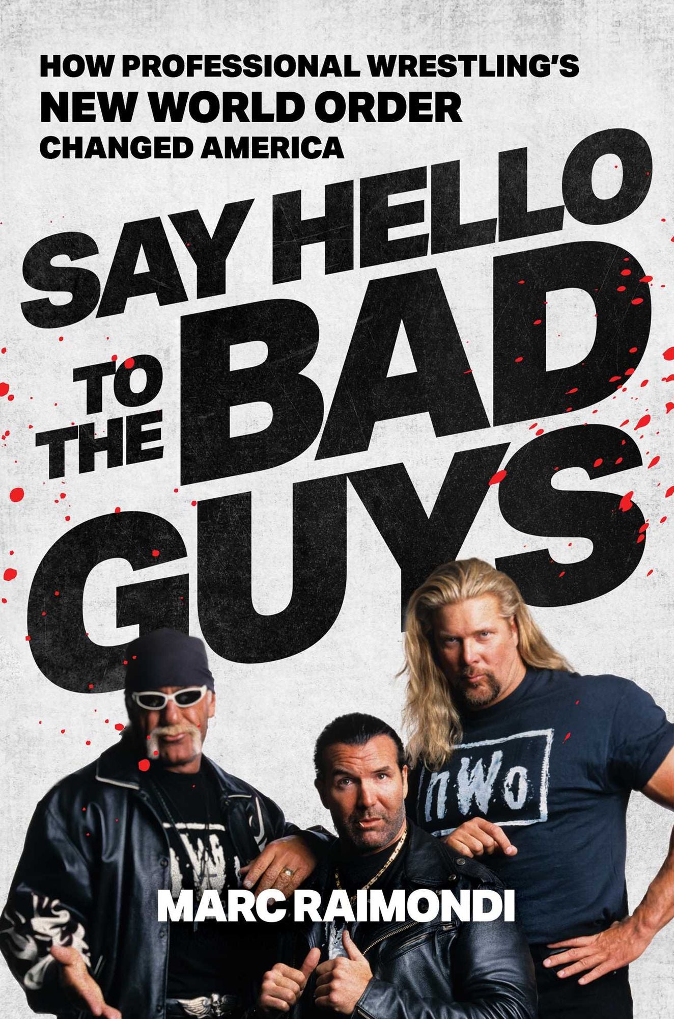 Say Hello to the Bad Guys: How Pro-Wrestling's New World Order Changed America