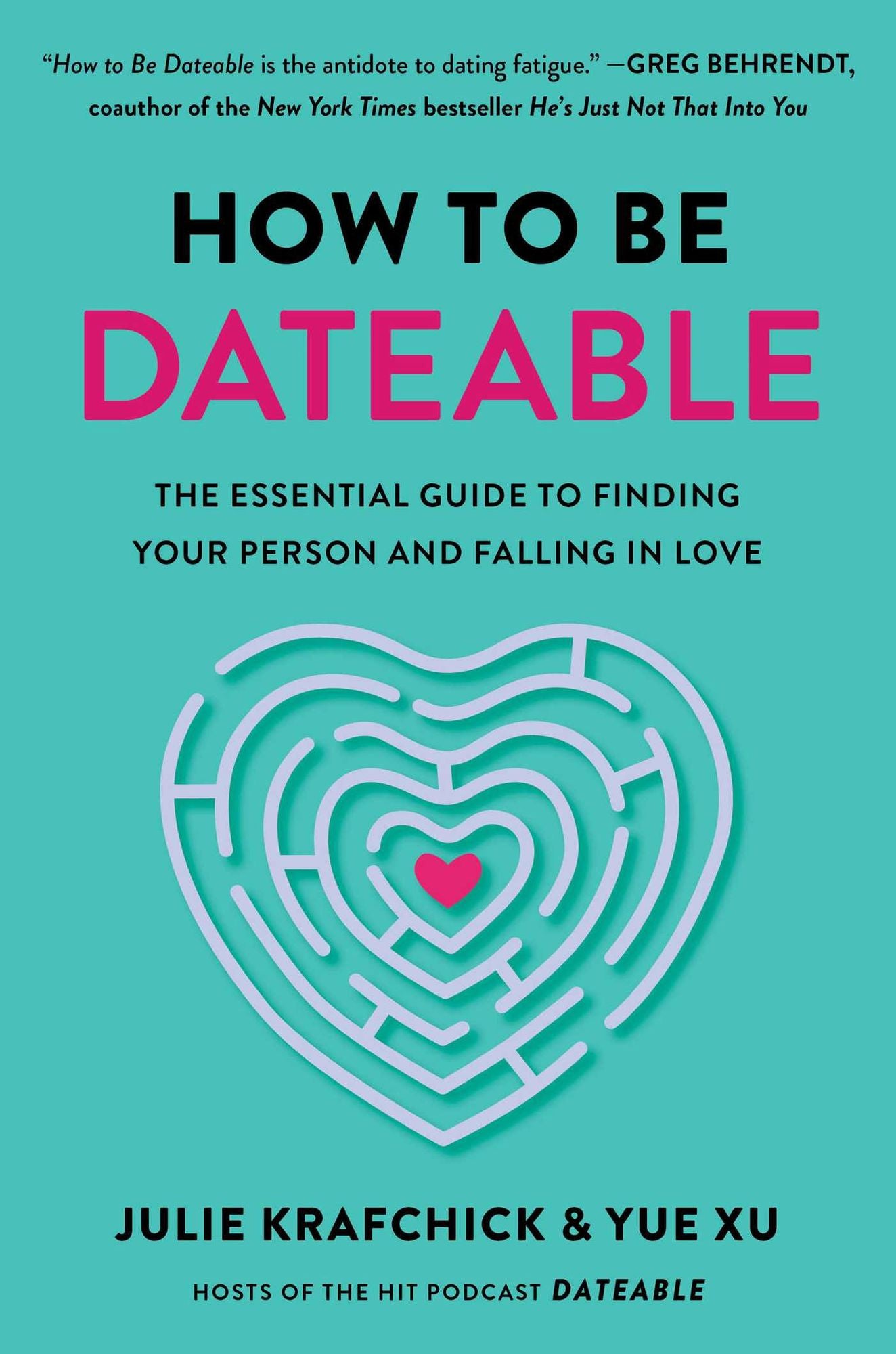 How To Be Dateable: The Essential Guide to Finding Your Person and Falling in Love