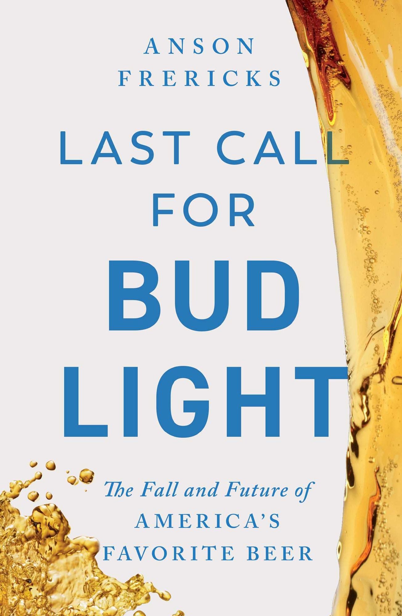 Last Call for Bud Light: The Fall of America's Favorite Beer