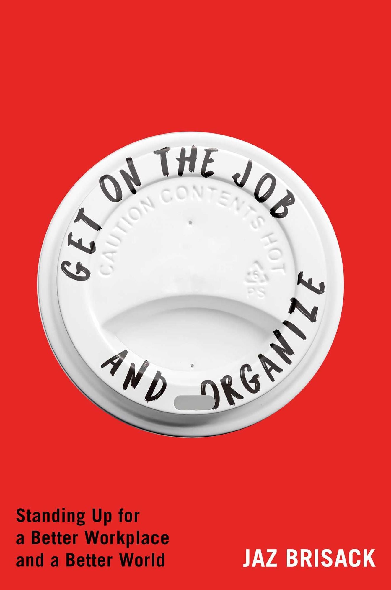 Get on the Job and Organize: The Making of a New Labor Movement