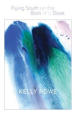 Flying South on the Back of a Dove: Poems