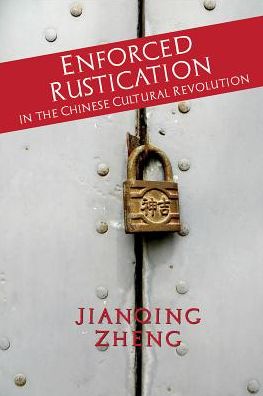 Enforced Rustication: In the Chinese Cultural Revolution