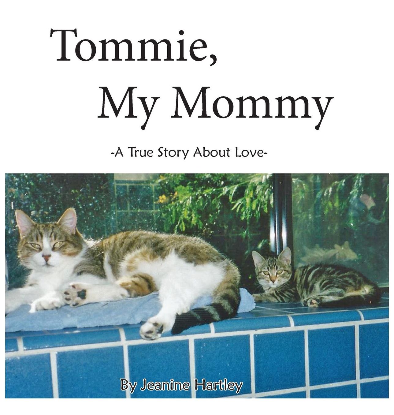 TOMMIE, MY MOMMY: A TRUE STORY ABOUT LOVE