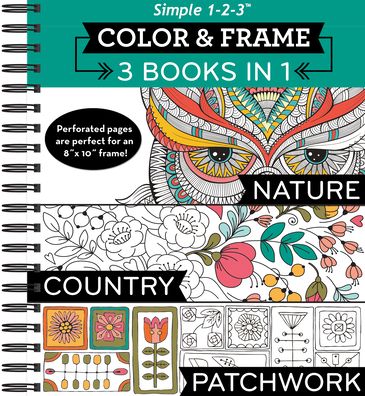 COLOR AND FRAME 3 IN 1 : COUNTRY, NATURE & PATCHWORK