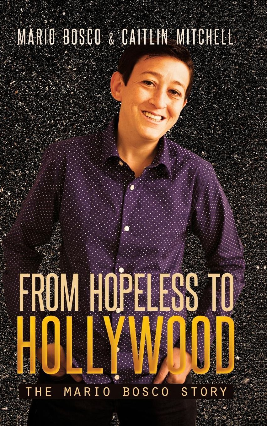 From Hopeless to Hollywood: The Mario Bosco Story