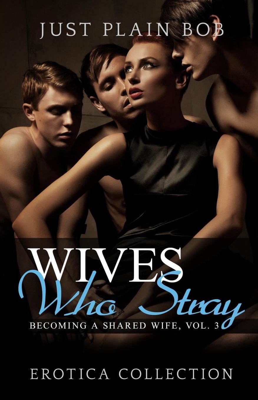 Wives Who Stray: Hot Erotica Collection