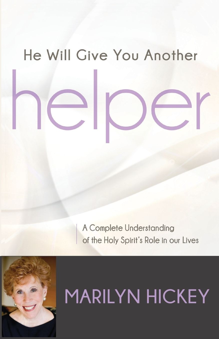 He Will Give You Another Helper: A Complete Understanding of the Holy Spirit's Role in Our Lives