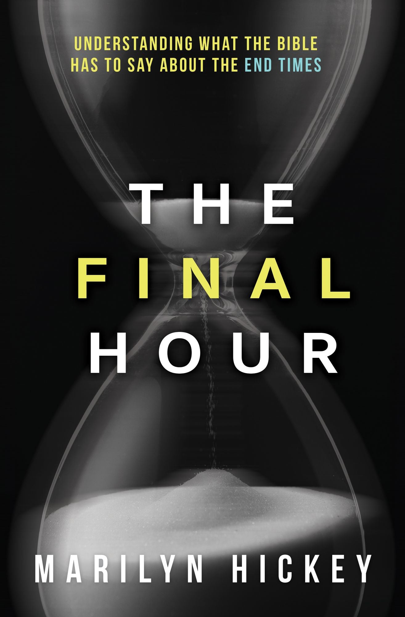 Final Hour: Understanding What the Bible Has to Say About the End Times