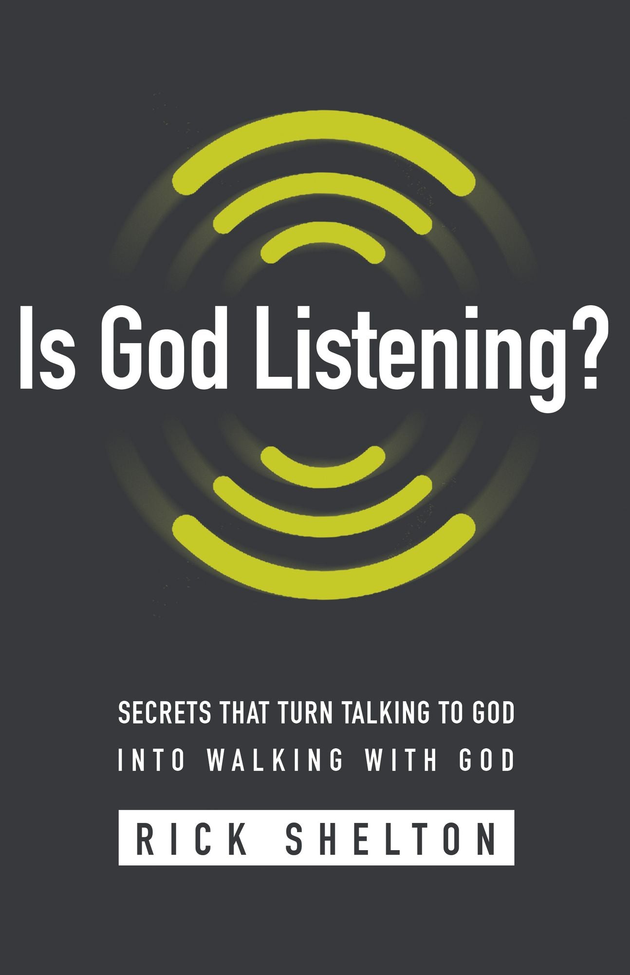 Is God Listening?: Secrets That Turn Talking to God into Walking with God