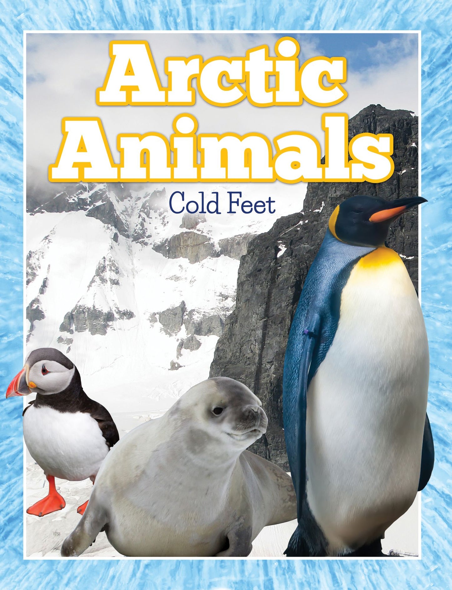 Arctic Animals (Cold Feet): From Penguins to Polar Bears