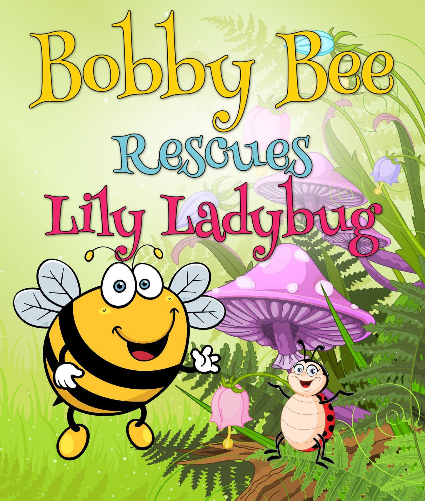 Bobby Bee Rescues Lily Ladybug: Children's Books and Bedtime Stories For Kids Ages 3-8 for Early Reading