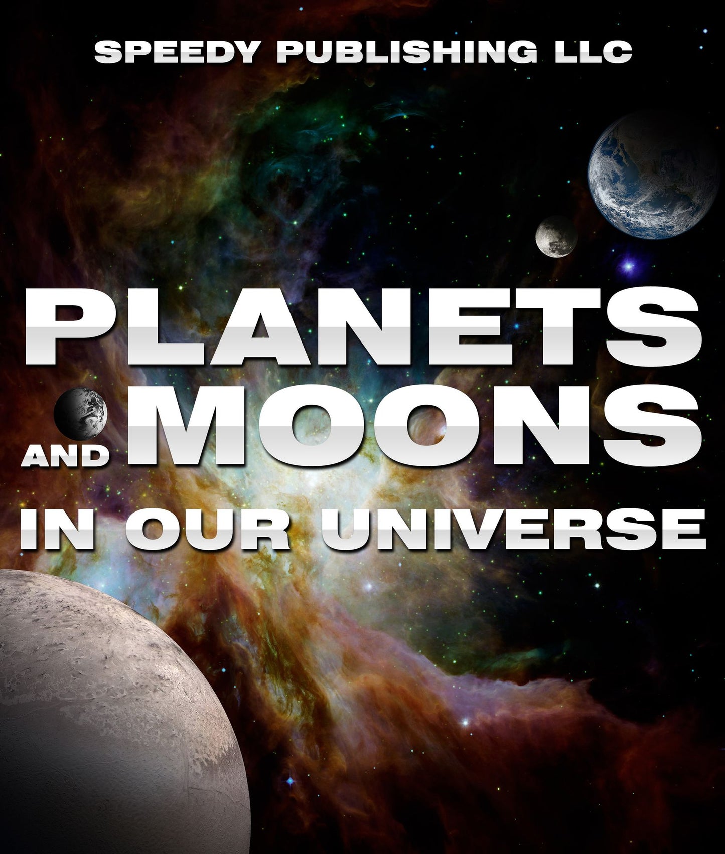 Planets And Moons In Our Universe: Fun Facts and Pictures for Kids