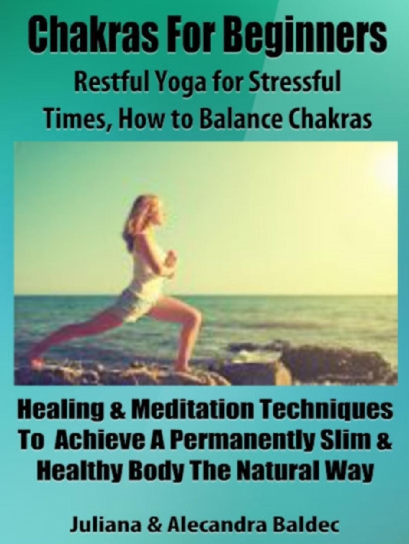 Chakras For Beginners: Restful Yoga For Stressful Times - How To Balance Chakras: 5 In 1 Box Set Compilation