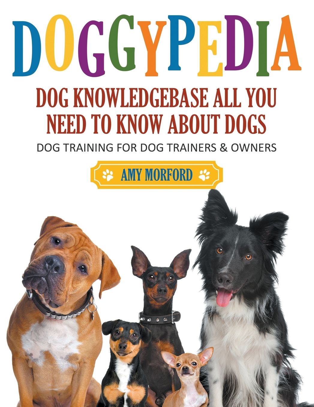 DoggyPedia: All You Need to Know About Dogs (Large Print): Dog Training for Both Trainers and Owners
