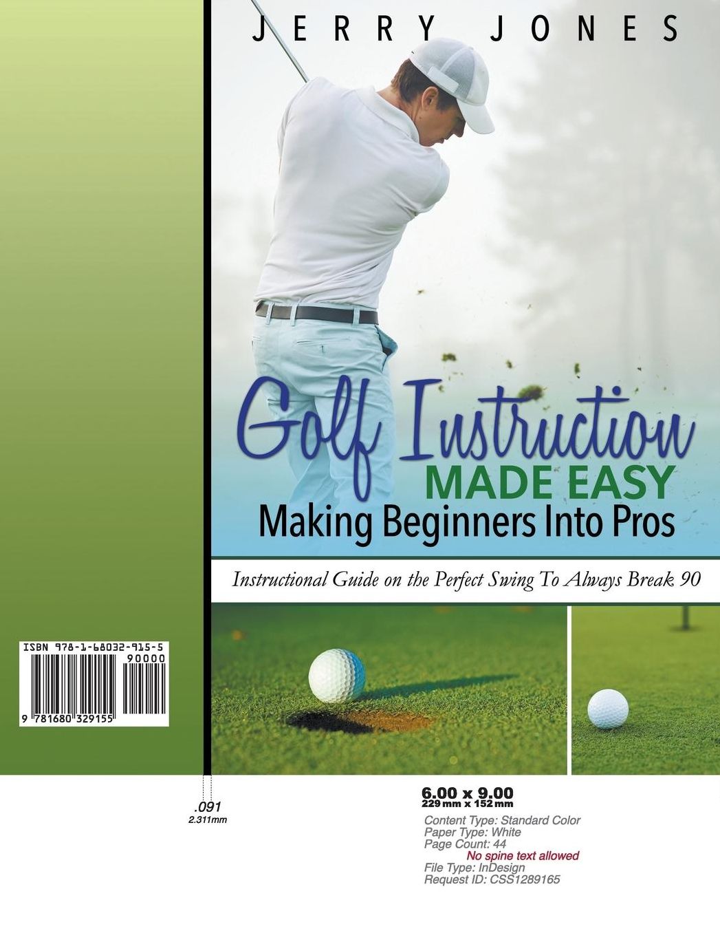 Golf Instruction Made Easy: Making Beginners Into Pros: Instructional Guide on the Perfect Swing To Always Break 90