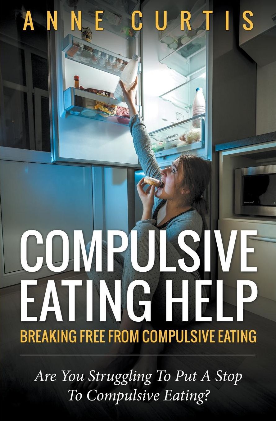 Compulsive Eating Help: Breaking Free From Compulsive Eating