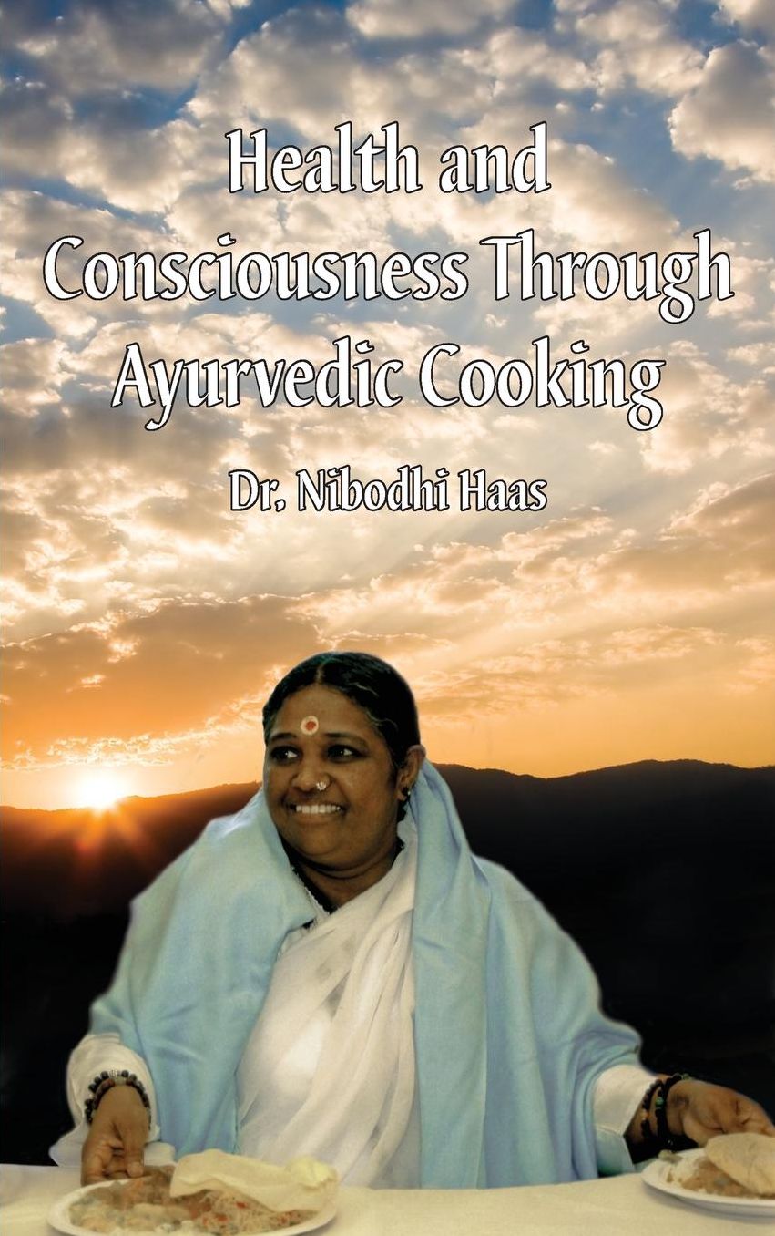 Health And Consciousness Through Ayurvedic Cooking