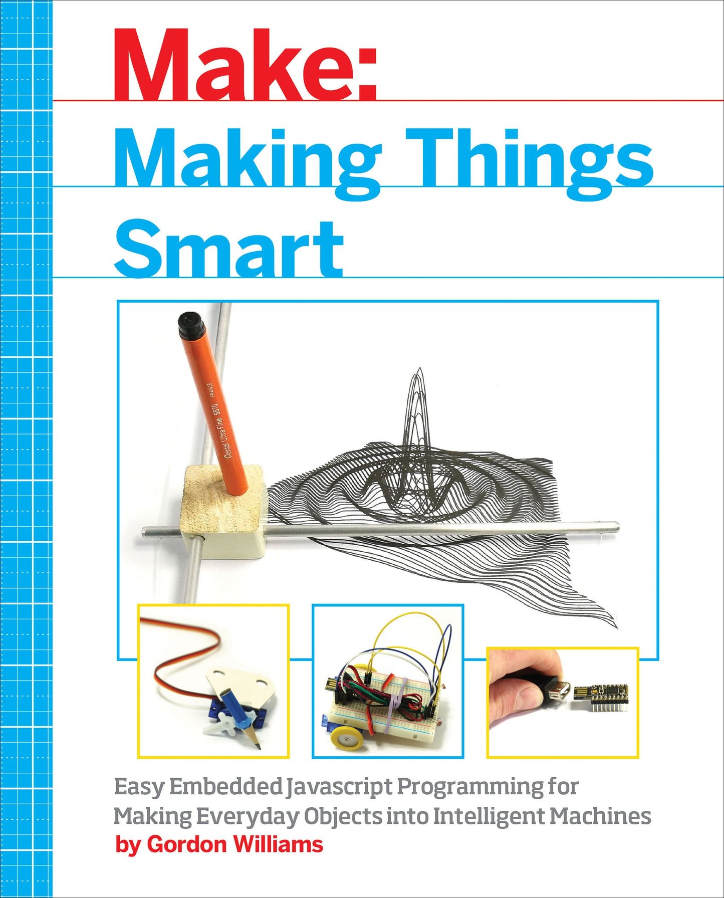 Making Things Smart: Easy Embedded JavaScript Programming for Making Everyday Objects into Intelligent Machines