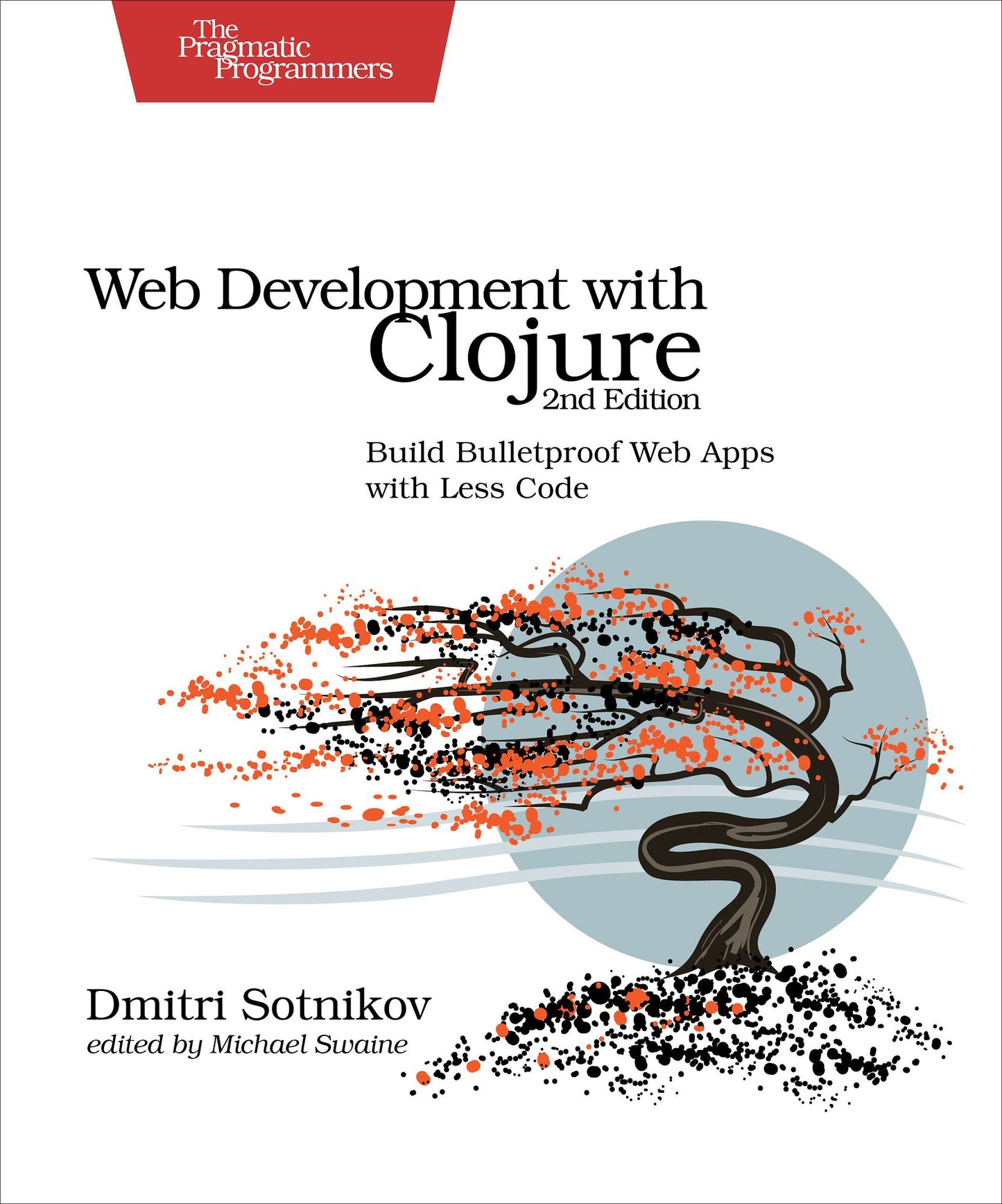 Web Development with Clojure: Build Bulletproof Web Apps with Less Code