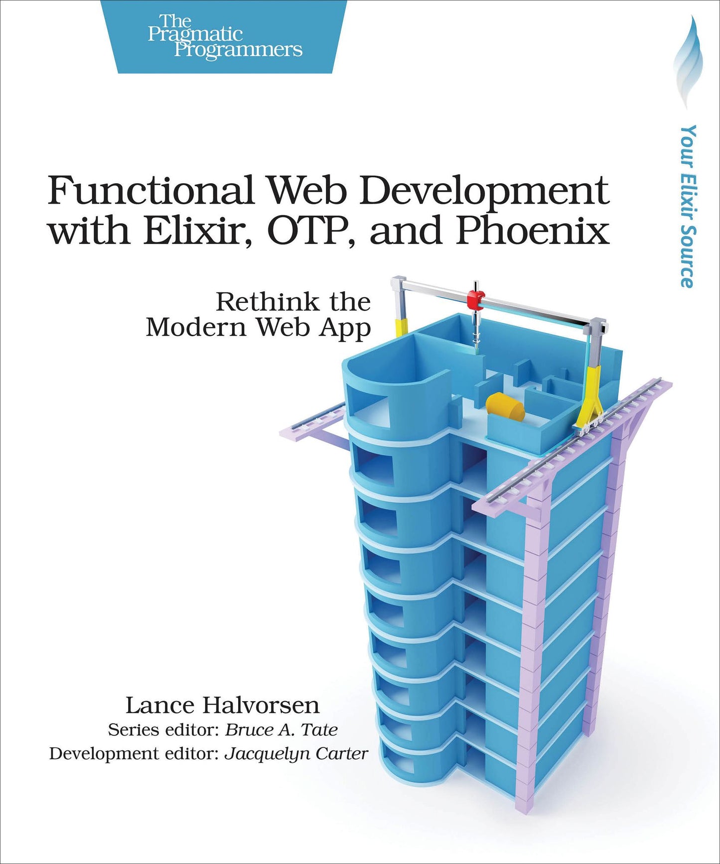 Functional Web Development with Elixir, OTP, and Phoenix: Rethink the Modern Web App
