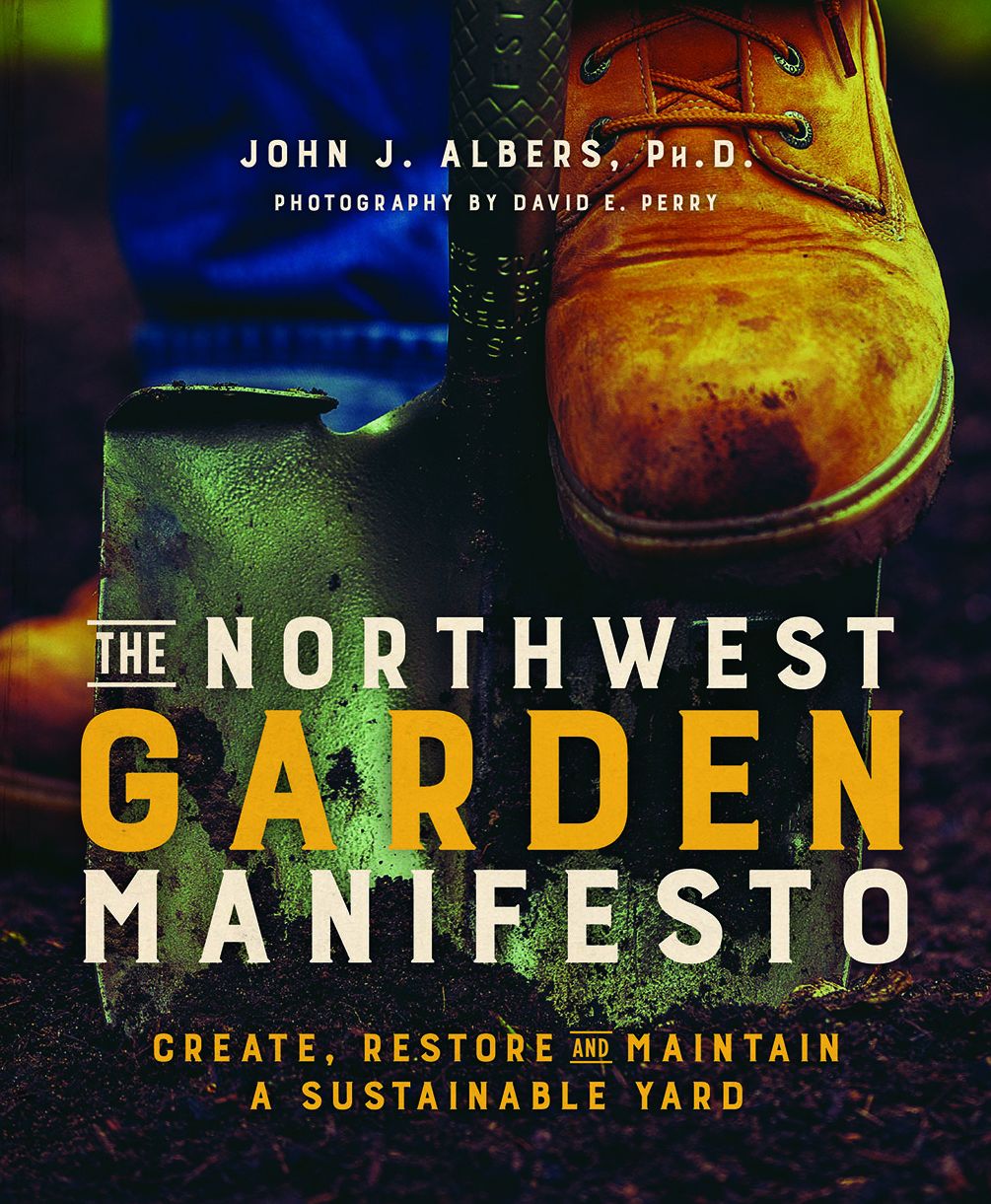 The Northwest Garden Manifesto: Create, Restore, and Maintain A Sustainable Yard
