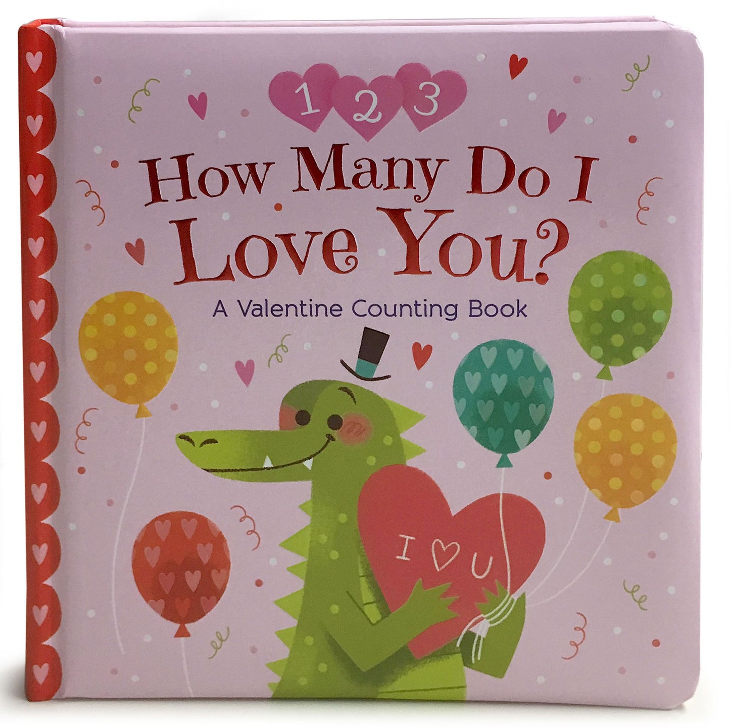 How Many Do I Love You? A Valentine Counting Book: Square Padded Board Picture Book