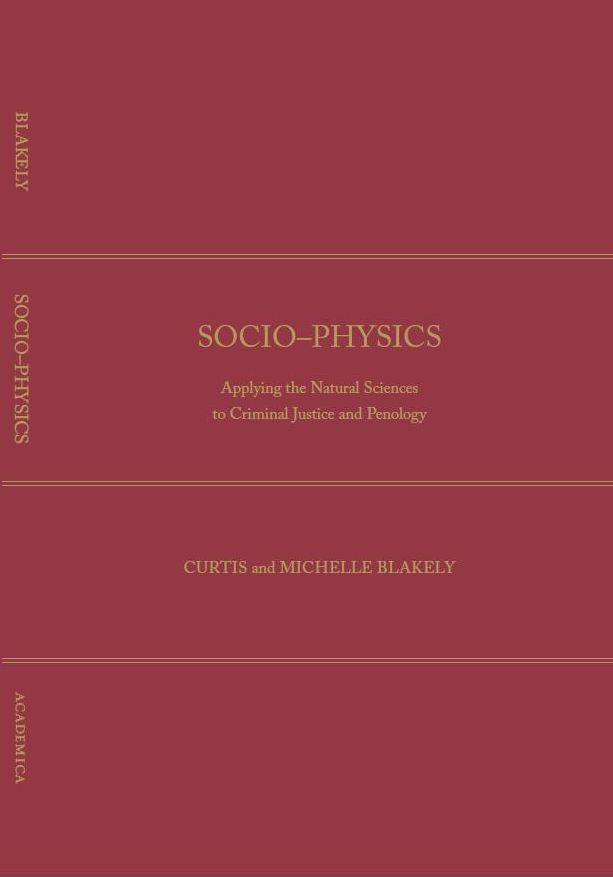 Socio-Physics: Applying the Natural Sciences to Criminal Justice and Penology
